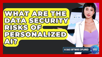 What Are The Data Security Risks Of Personalized AI? - AI SaaS Software Explained