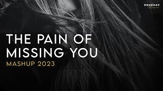 The Pain Of Missing You Mashup | SOURAAV | Emotional Chillout 2023