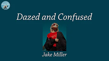 Dazed and Confused - Jake Miller (Lyric Video)