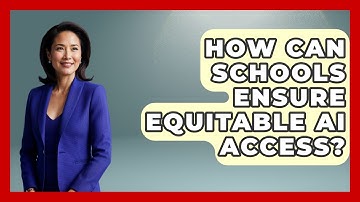 How Can Schools Ensure Equitable AI Access? - Safe AI for The Classroom