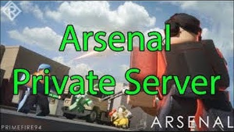 Arsenal Private Server- 2021 (Roblox)