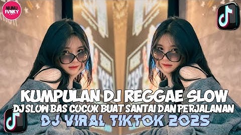 KUMPULAN DJ REGGAE SLOW TERBARU || DJ CAMPURAN VIRAL TIKTOK 2025🎵