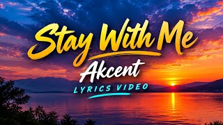 Stay With Me - Akcent (Lyrics Video)