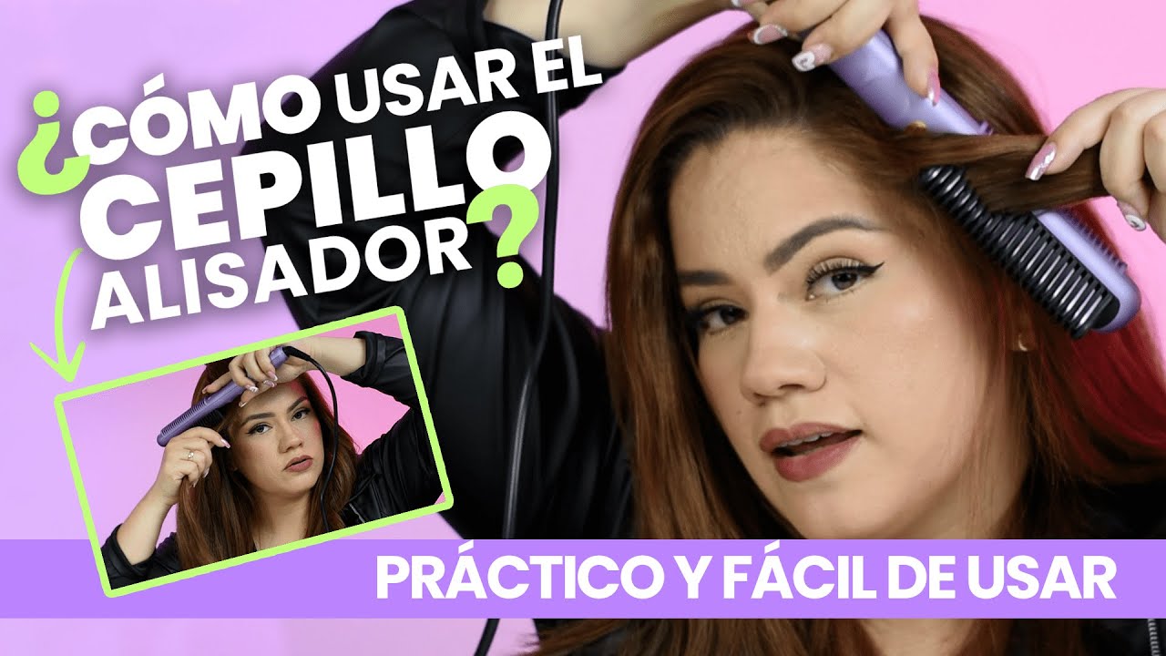 CÓMO USAR EL CEPILLO ALISADOR? / TUTORIAL COMPLETO 