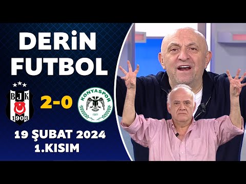 Derin Futbol 19 Şubat 2024 1.Kısım / Beşiktaş 2-0 Konyaspor