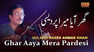 Ghar Aaya Mera Pardesi | Violin \u0026 Dhol | Raees Ahmad Khan Violinist \u0026 Liaqat Ali Khan Dhol Master