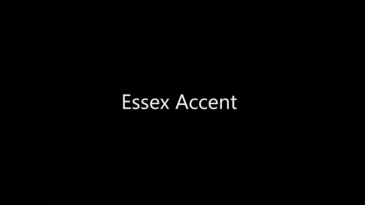 Essex Accent YouTube