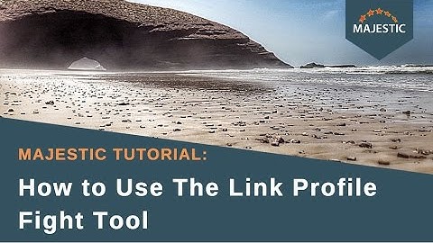 Majestic Tutorial: How to Use The Link Profile Fight Tool