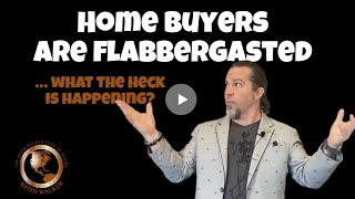 Homebuyers are Flabbergasted! 🤯 What the Heck is Happening? 🤷🏼‍♂️