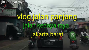 vlog jalan panjang .jalan kedoya raya  jakarta barat