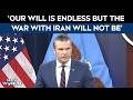 Iran US War | 'Our Will Is Endless' But The War With Iran Will Not Be: Pete Hegseth