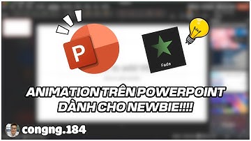 HƯỚNG DẪN SỬ DỤNG ANIMATION TRÊN POWERPOINT DÀNH CHO NGƯỜI MỚI BẮT ĐẦU | NGUYỄN THÀNH CÔNG