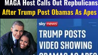 MAGA Host Calls Out Republicans After Trump Post Obamas As Apes 📱