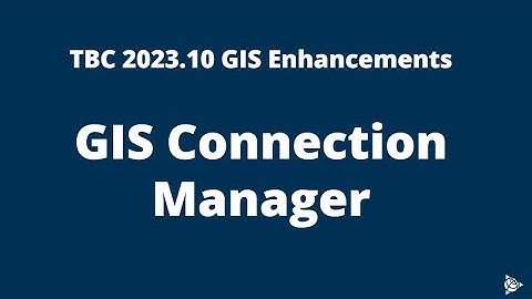 TBC 2023.10 GIS Connection Manager