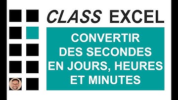 EXCEL - CONVERTIR DES SECONDES EN JOURS, HEURES ET MINUTES