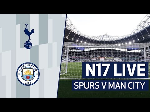 N17 LIVE | SPURS 2-0 MAN CITY | POST-MATCH REACTION