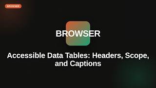 Web Accessibility (a11y) Deep Dive Series: Accessible Data Tables: Headers, Scope, and Captions