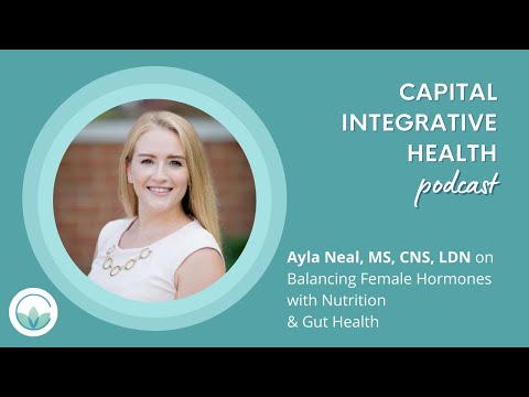 Ayla Neal, CNS on Addressing Estrogen Dominance and Supporting Fertility with Nutrition