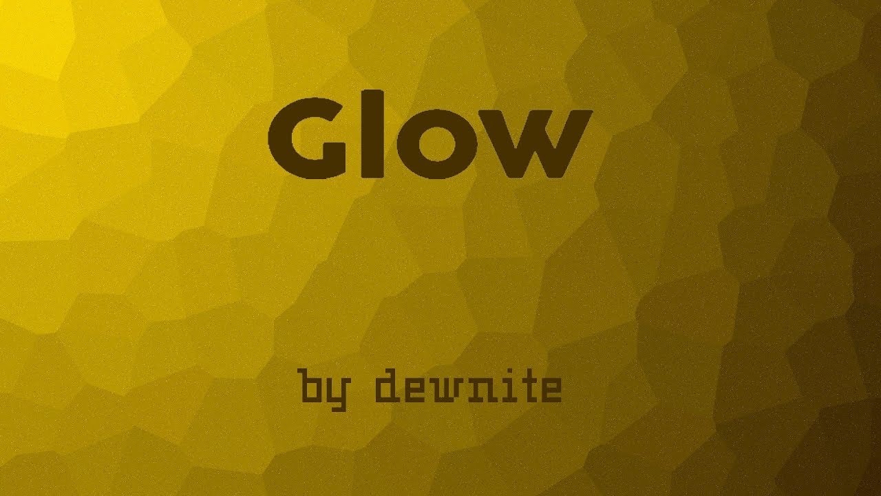 Watch Glow - by dewnite on YouTube Watch Glow - by dewnite on YouTube