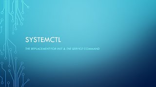 SystemCTL, the replacement for init and the service command