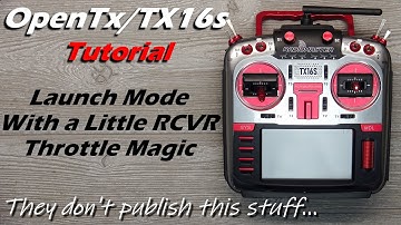 OpenTx Tutorial • Launch Mode with a Touch of Throttle Magic • [Intermediate]