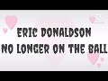 Eric Donaldson no longer on the ball lyrics