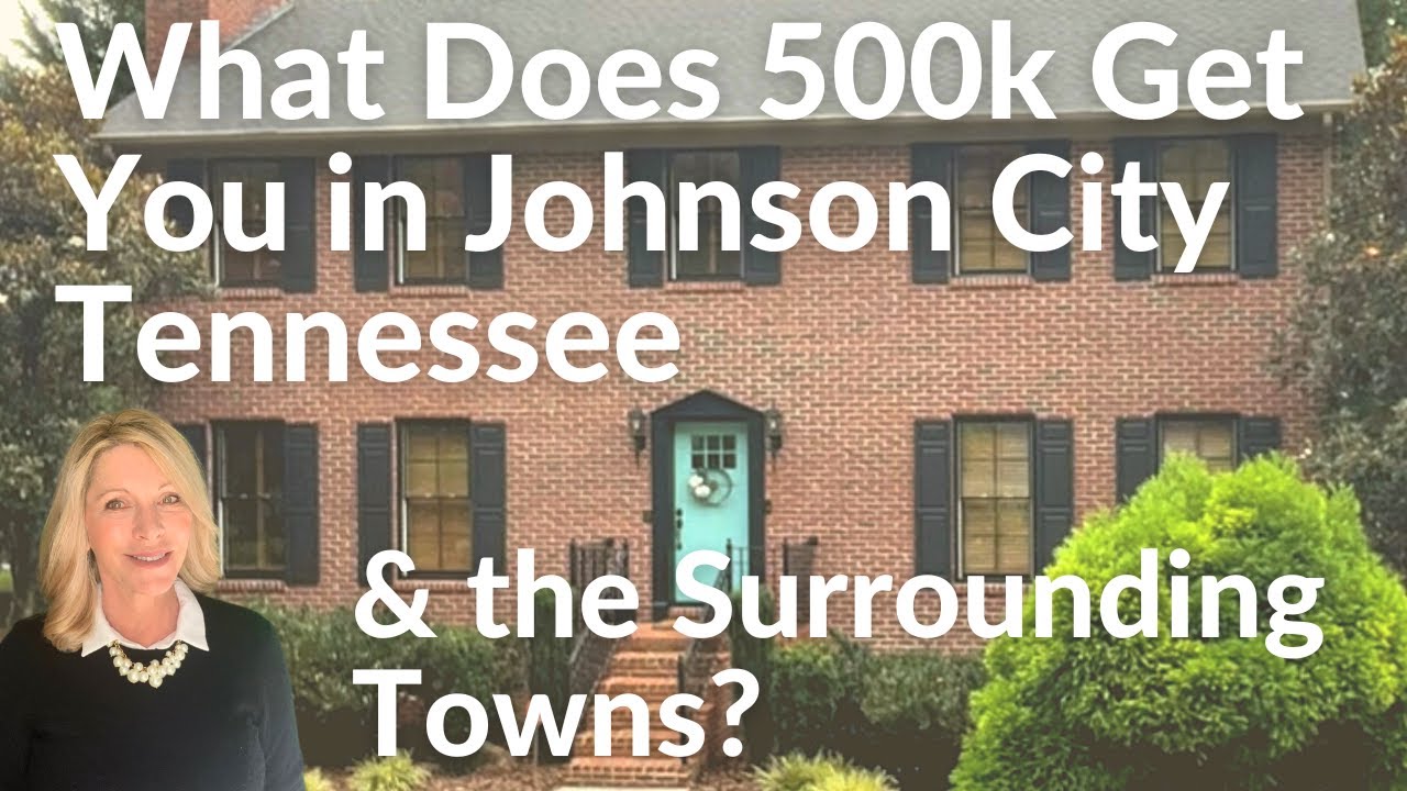 What Does 500k Get You In Johnson City Tennessee & The Surrounding Area?