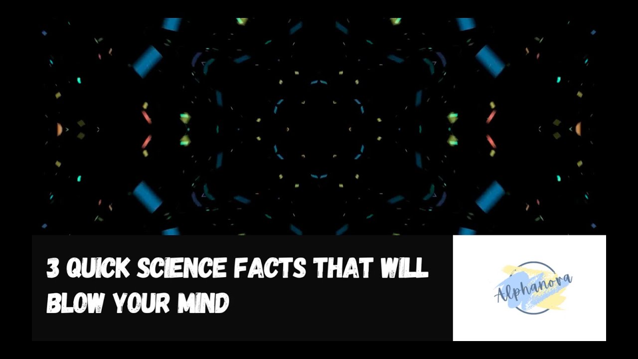 3 Quick Science Facts that Will Blow Your Mind - YouTube