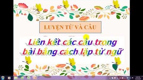 Tuần 25, Lớp 5, Bài giảng môn Tiếng Việt, "Liên kết các câu trong bài bằng cách lặp từ ngữ"