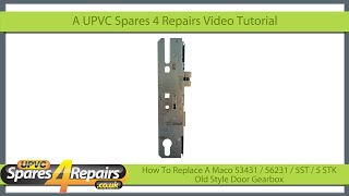 How To Replace A Maco 53431 / 56231 / 5ST / 5 STK Old Style Door Gearbox