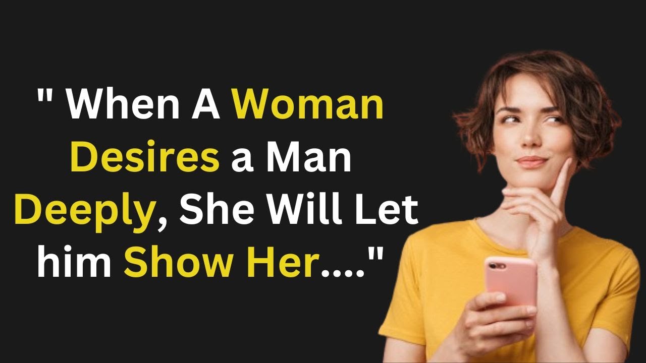 When A Woman Desires A Man Deeply She Will Let Him Show Her when-a-woman-desires-a-man-deeply-she-will-let-him-show-her