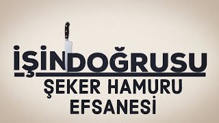 İşi̇n Doğrusu - Şeker Hamuru Yeni̇r Mi̇? - Mutfak Sanatlari Akademi̇si̇