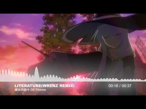 魔女の旅々 OP Theme — リテラチュア(Literature) WrenZ remix