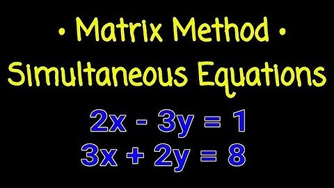 How to solve simultaneous equations using the Matrix Method