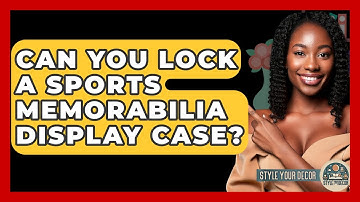 Can You Lock A Sports Memorabilia Display Case? - Style Your Decor