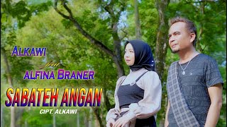 ALKAWI FT ALFINA BRANER - SABATEH ANGAN ( Official Music Video ) LAGU MINANG TERBARU 2023