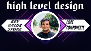 Chapter 3: Core Components | Design a Key-Value Store | High Level Design | System Design Roadmap