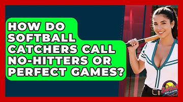 How Do Softball Catchers Call No-hitters Or Perfect Games? - Softball Basics and Beyond