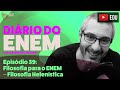 DIÁRIO DO ENEM - Episódio 39: Filosofia Helenística