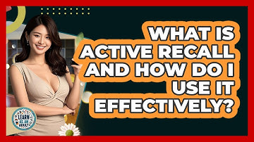 What Is Active Recall And How Do I Use It Effectively? - Learn As An Adult
