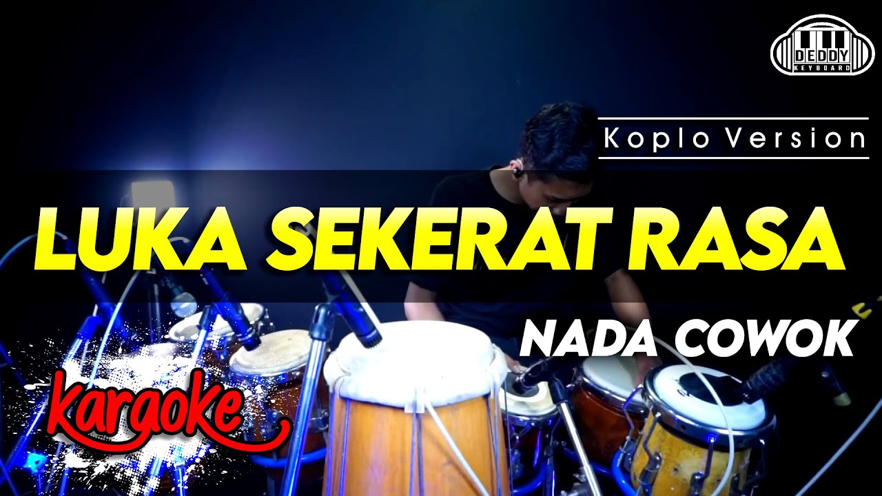 LUKA SEKERAT RASA KARAOKE NADA COWOK / PRIA VERSI KOPLO HIGH QUALITY AUDIO CLARITY