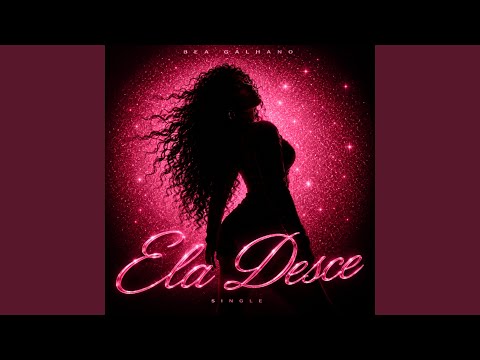Bea Galhano - Ela desce