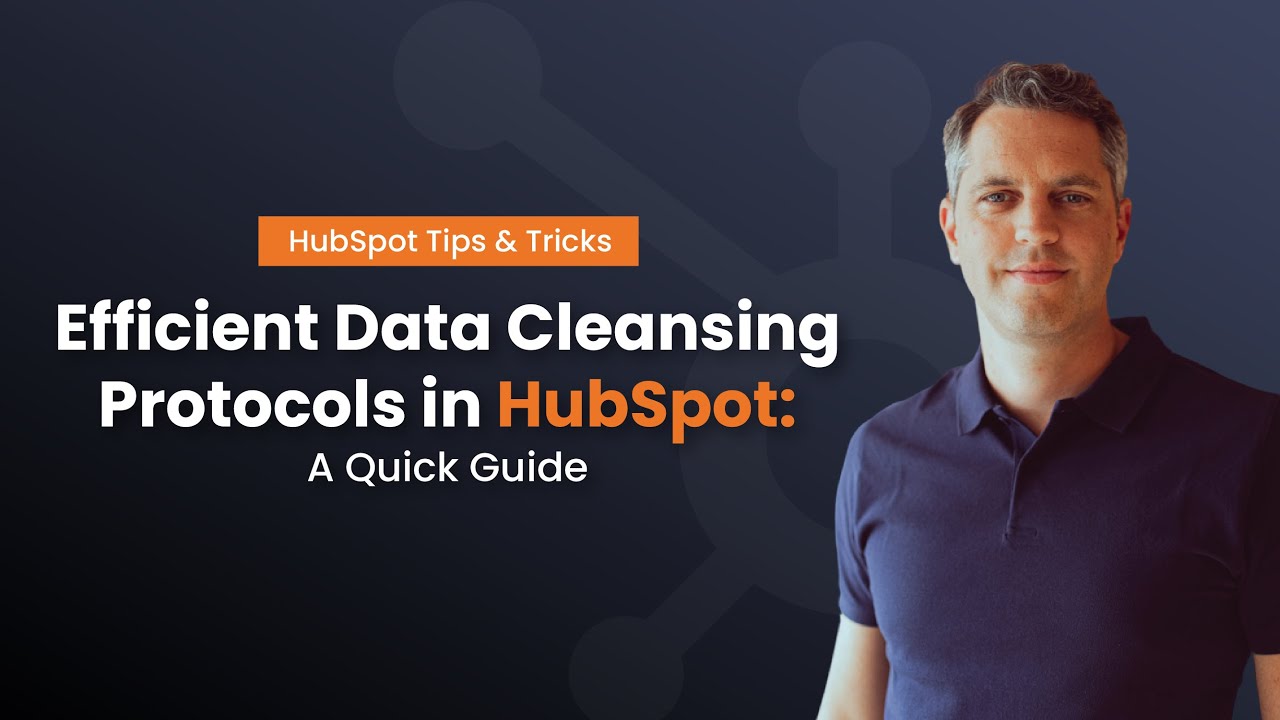 Efficient Data Cleansing Protocols in HubSpot: A Quick Guide - YouTube
