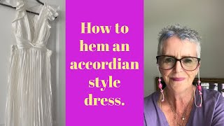 How to hem an accordion style dress.
