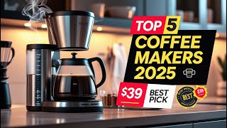 Best 5-Cup Coffee Makers You Can Buy in 2025 – Top Picks for Every Budget