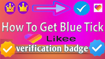 How To Get Gray & Blue Tick In Likee App | Likee Pakistan | LIkee Official | LIkee Badge