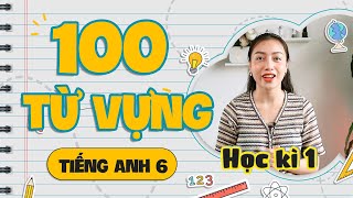 100 TỪ VỰNG - Tiếng Anh Lớp 6 HK1 | Viral English