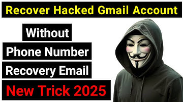 How to Recover Hacked Gmail Account 2025 | Gmail Account Recovery Without Phone Number and Email