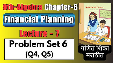Problem Set 6 | Class 9th Math-I Chapter 6  Financial Planning  ( गणित शिका मराठीत )