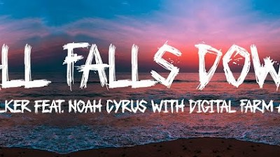 Alan Walker - All Falls Down feat. Noah Cyrus with Digital Farm Animals (Lyrics)